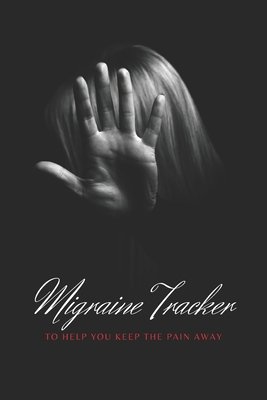 Migraine Tracker: To Help You Keep The Pain Awa... 1670311929 Book Cover