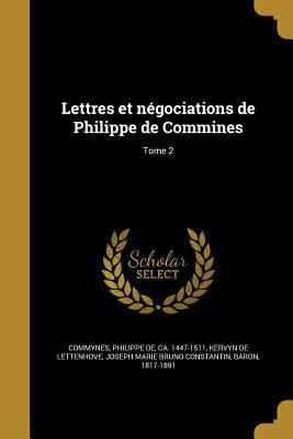 Lettres et négociations de Philippe de Commines... [French] 1363744763 Book Cover
