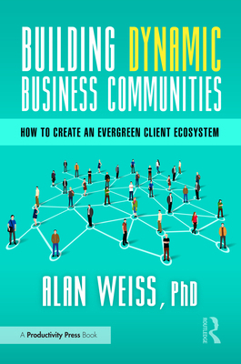 Building Dynamic Business Communities: How to C... 1032830190 Book Cover