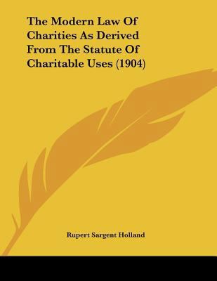 The Modern Law Of Charities As Derived From The... 1104784394 Book Cover