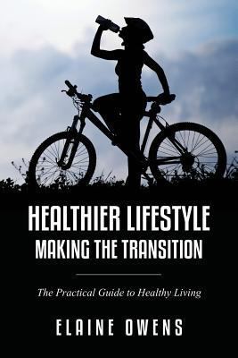 Healthier Lifestyle: Making the Transition 1630225819 Book Cover