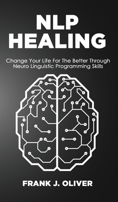 Nlp Healing: Change Your Life For The Better Th... 1914546954 Book Cover