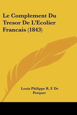 Le Complement Du Tresor De L'Ecolier Francais (... [French] 116015094X Book Cover