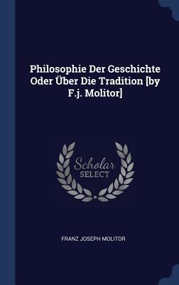 Philosophie Der Geschichte Oder Über Die Tradit... 1340416840 Book Cover