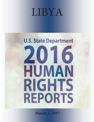 LIBYA 2016 HUMAN RIGHTS Report 1976417171 Book Cover