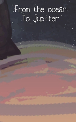 From the ocean To Jupiter B0DTQXMD7N Book Cover