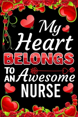 My Heart Belongs To An Awesome Nurse: Valentine... B083XX3VCN Book Cover