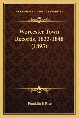 Worcester Town Records, 1833-1848 (1895) 1167234286 Book Cover