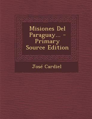 Misiones Del Paraguay... [Spanish] 1294115456 Book Cover
