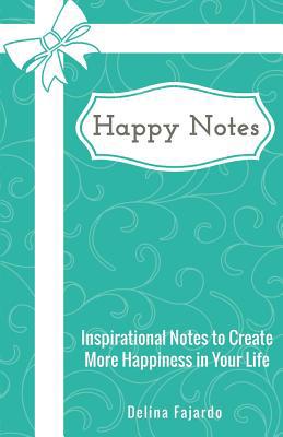 Happy Notes: Inspirational Notes to Create More... 1546958983 Book Cover