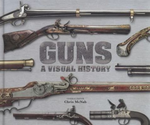 Guns a Visual History 1405341807 Book Cover