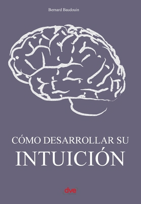 Cómo desarrollar su intuición [Spanish] 1683257634 Book Cover