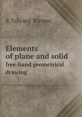 Elements of plane and solid free-hand geometric... 5518567332 Book Cover