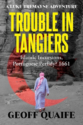 Trouble in Tangiers: Islamic Incursions, Portug... B0DD5PJNCS Book Cover