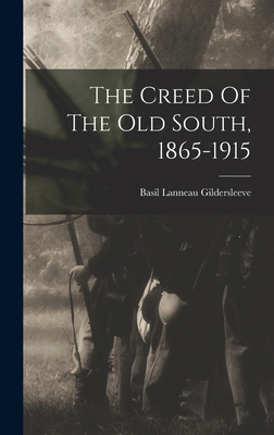 The Creed Of The Old South, 1865-1915 101726810X Book Cover