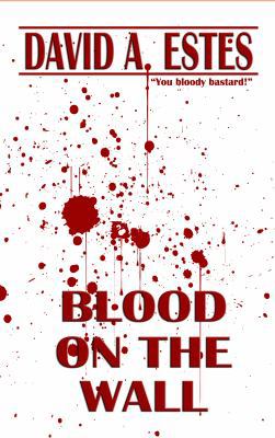 Blood on the Wall 1945669519 Book Cover