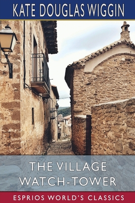 The Village Watch-Tower (Esprios Classics) 1006247475 Book Cover