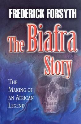 Biafra Story: The Making of an African Legend 0850528542 Book Cover