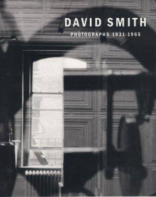 David Smith: Photographs 1931-1965 1881337049 Book Cover
