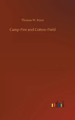 Camp-Fire and Cotton-Field 3752360461 Book Cover