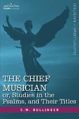The Chief Musician Or, Studies in the Psalms, a... [Afrihili] 1602067856 Book Cover
