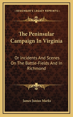 The Peninsular Campaign in Virginia: Or Inciden... 116356155X Book Cover
