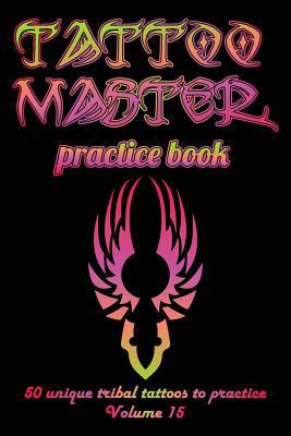 Tattoo Master Practice Book - 50 Unique Tribal ... 1726442608 Book Cover