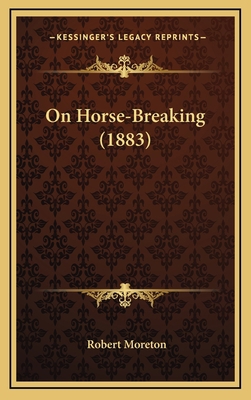 On Horse-Breaking (1883) 116899201X Book Cover