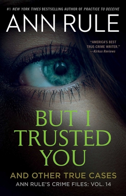 But I Trusted You: Ann Rule's Crime Files #14 1982178671 Book Cover