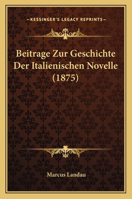Beitrage Zur Geschichte Der Italienischen Novel... [German] 1166734641 Book Cover
