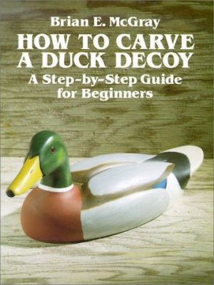 How to Carve a Duck Decoy: A Step-By-Step Guide... 0486267350 Book Cover
