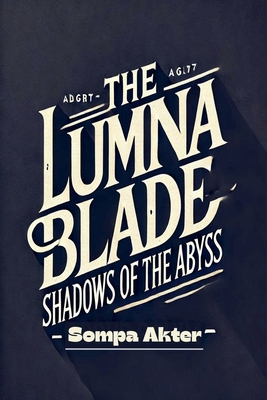 The Lumina Blade: Shadows of the Abyss B0DYR88114 Book Cover