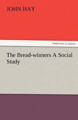 The Bread-Winners a Social Study 3842481063 Book Cover