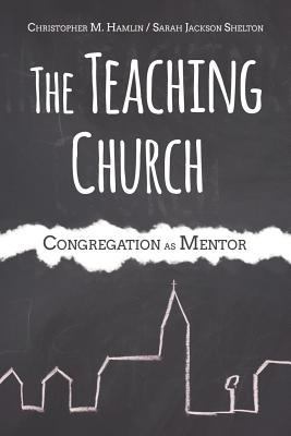 The Teaching Church: Congregation as Mentor 1573126829 Book Cover
