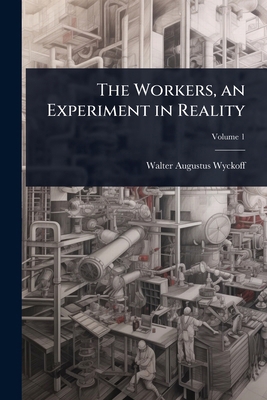 The Workers, an Experiment in Reality 102406199X Book Cover