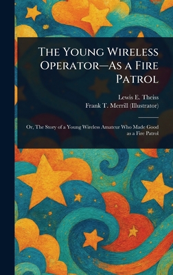 The Young Wireless Operator-As a Fire Patrol 1023144840 Book Cover