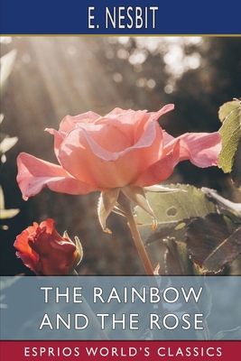 The Rainbow and the Rose (Esprios Classics) B0B19XLKZM Book Cover