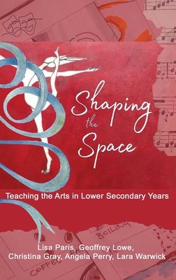 Shaping the Space: Teaching the Arts in Lower S...            Book Cover