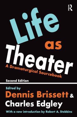 Life as Theater: A Dramaturgical Sourcebook 1138527238 Book Cover