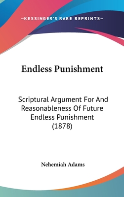 Endless Punishment: Scriptural Argument For And... 1436912369 Book Cover