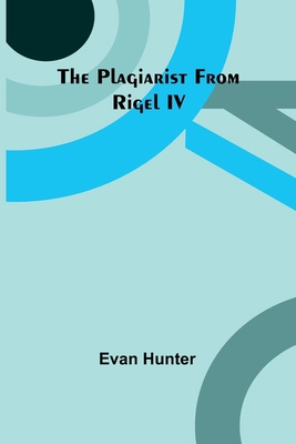 The Plagiarist From Rigel IV 9357917667 Book Cover