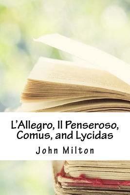 L'Allegro, Il Penseroso, Comus, and Lycidas 1718939825 Book Cover