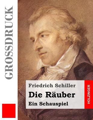 Die Räuber (Großdruck): Ein Schauspiel [German] 1495313077 Book Cover