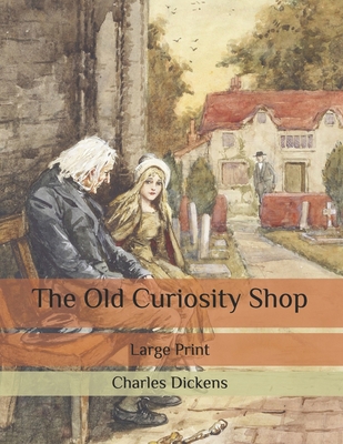 The Old Curiosity Shop: Large Print B086Y5LKGB Book Cover