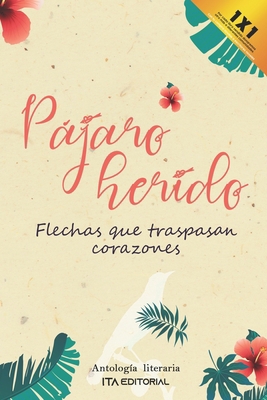 Pájaro herido: Flechas que traspasan corazones [Spanish] B0BGNL4SYT Book Cover