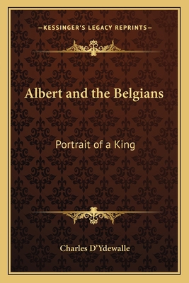 Albert and the Belgians: Portrait of a King 1162786523 Book Cover