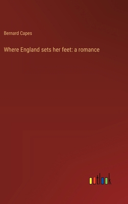 Where England sets her feet: a romance 3368939351 Book Cover