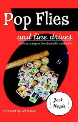 Pop Flies and Line Drives: Visits with Players ... 1412201136 Book Cover