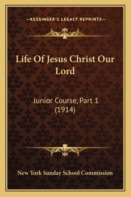 Life Of Jesus Christ Our Lord: Junior Course, P... 1165418371 Book Cover