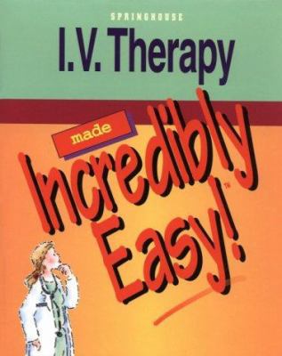 I.V. Therapy Made Incredibly Easy! 0874349583 Book Cover